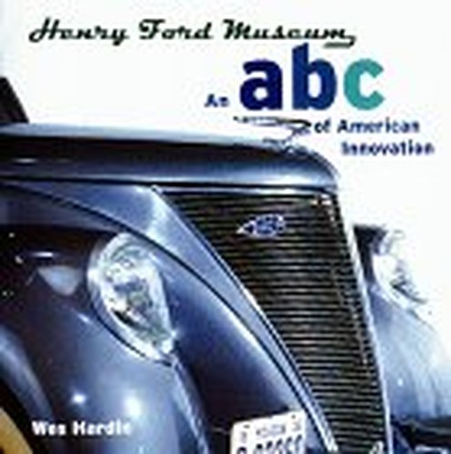 Henry Ford Museum: An ABC of American I…, Hardin, Wes