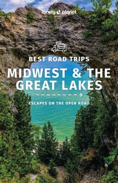 Lonely Planet Best Road Trips Midwest and the Great Lakes Lonely