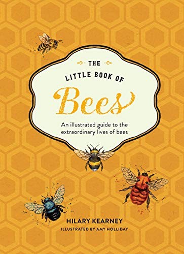 The Little Book of Bees: An Illustrated Guide to the Extraordinary Lives of …