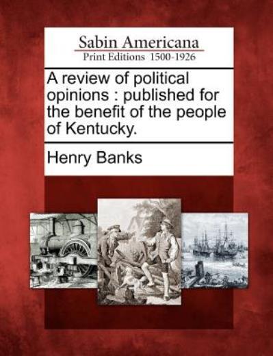 A Review Of Political Opinions: Published For The Benefit Of The People Of …