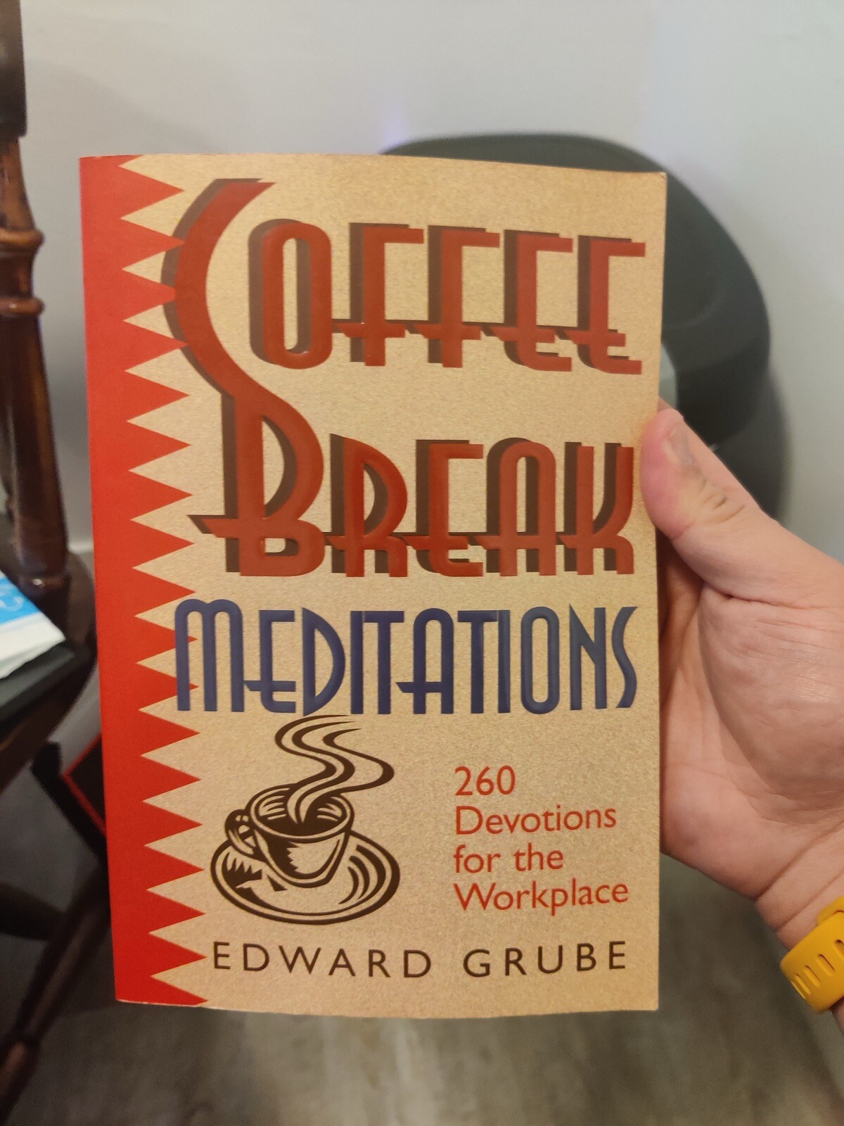Coffee Break Meditations : 260 Devotions for the Workplace by Edward C. Grube…