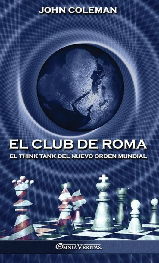 Club de Roma : El Think Tank Del Nuevo Orden Mundial by John Coleman (2022,…