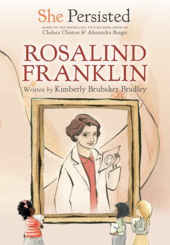 She Persisted: Rosalind Franklin by Bradley, Kimberly Brubaker; Clinton, Chelsea
