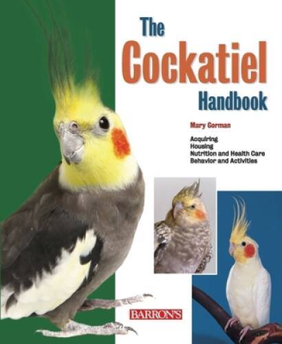 The Cockatiel Handbook (Barron’s Pet Handbooks) – Paperback – GOOD