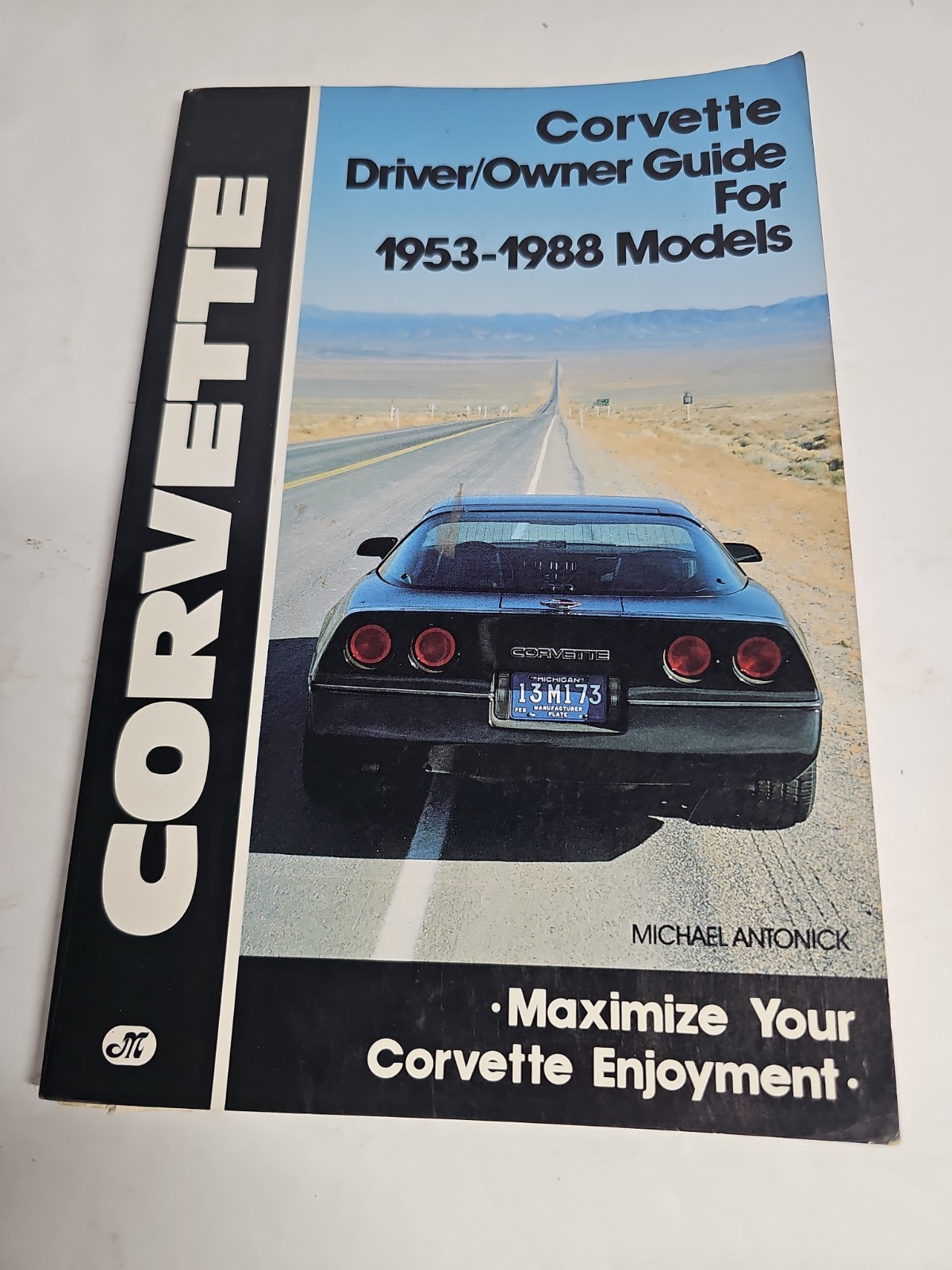 Corvette Driver/Owner Guide for 1953-88 Models: Maximize Your Corvette Enjoyment