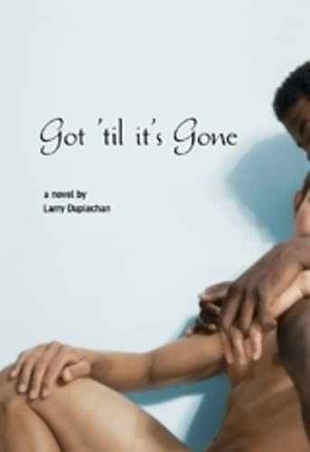 Got ‘Til It’s Gone – Paperback, by Duplechan Larry – Very Good