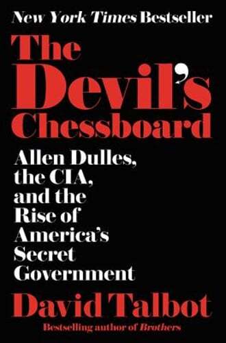 The Devil’s Chessboard: Allen Dulles, the Cia, and the Rise of America’s Secret