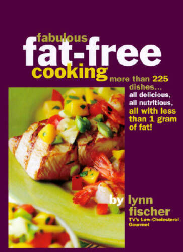 Fabulous Fat Free Cooking: More Than 225 Dishes – All Delicious, All – VERY GOOD