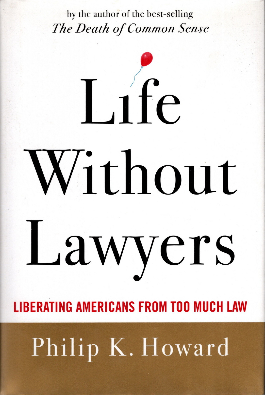 Life without Lawyers Liberating Americans From Too Much Law by Philip K. Howard