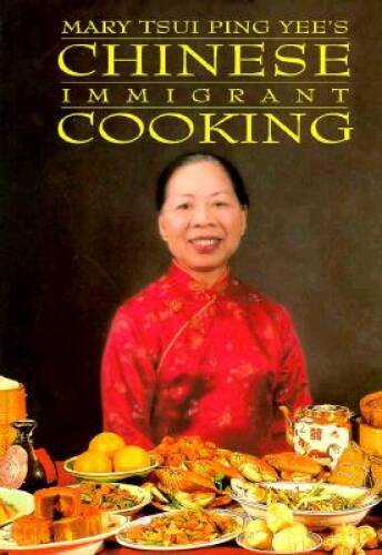 Chinese Immigrant Cooking – Hardcover By Mary Tsui Ping Yee – GOOD