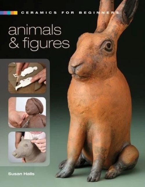 Ceramics for Beginners: Animals & Figures by Susan Halls