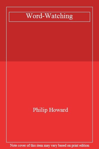 Word-Watching By Philip Howard