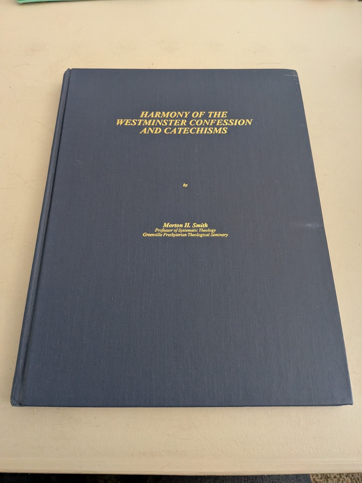 Harmony of the Westminster Confession and Catechisms, MH Smith, 2nd, 1993, HB