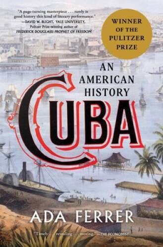 Cuba: An American History – Paperback By Ferrer, Dr Ada – VERY GOOD