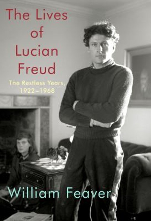The Lives of Lucian Freud: the Restless Years : 1922-1968 William