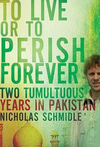 To Live or to Perish Forever: Two Tumultuous Years in Pakistan – GOOD