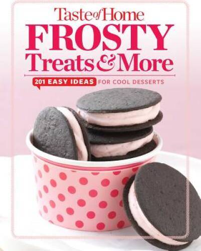 Taste of Home Frosty Treats & More: 201 Easy Ideas for Cool Desserts (TOH – GOOD