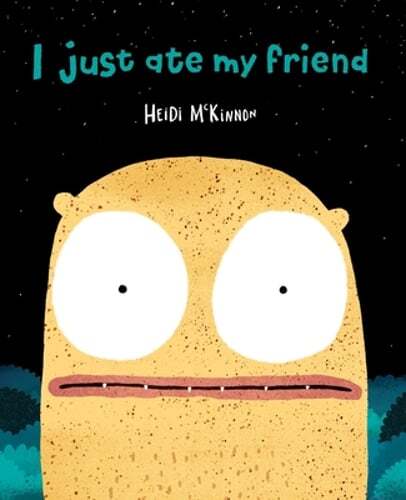 I Just Ate My Friend by Heidi McKinnon: Used
