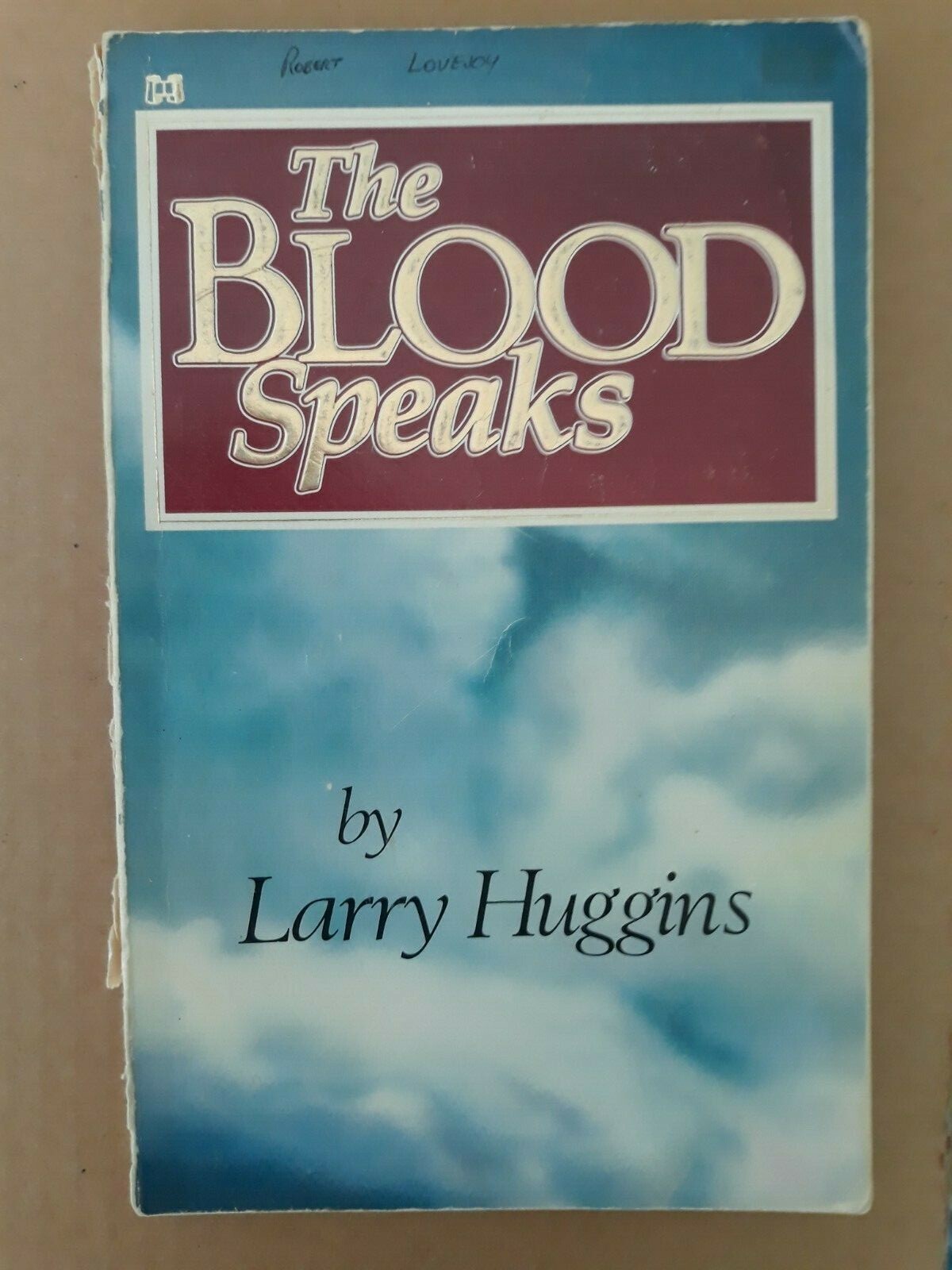 The Blood Speaks by Larry Huggins (1982 pb) Harrison House HH-231/395