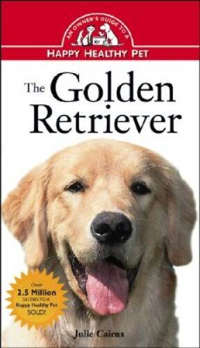 The Golden Retriever: An Owner’s Guide to a Happy Healthy Pet – VERY GOOD