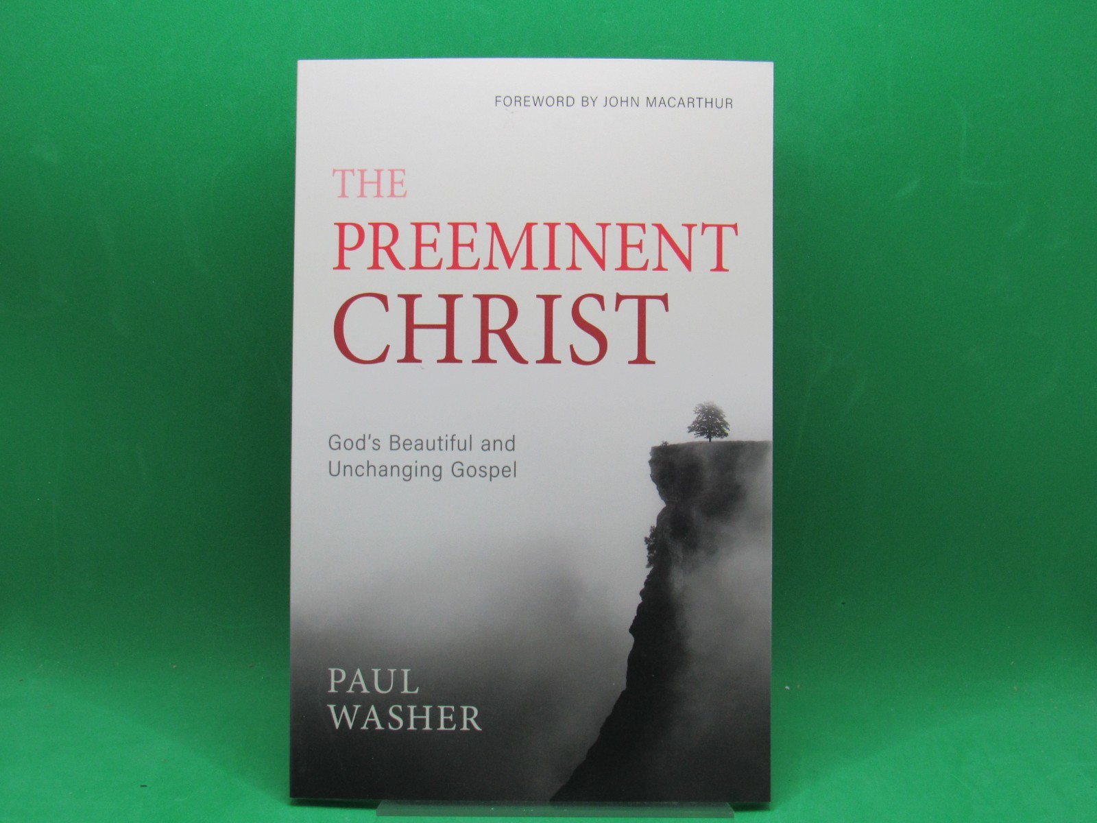 The Preeminent Christ by Paul Washer – Brand New – FREE Shipping