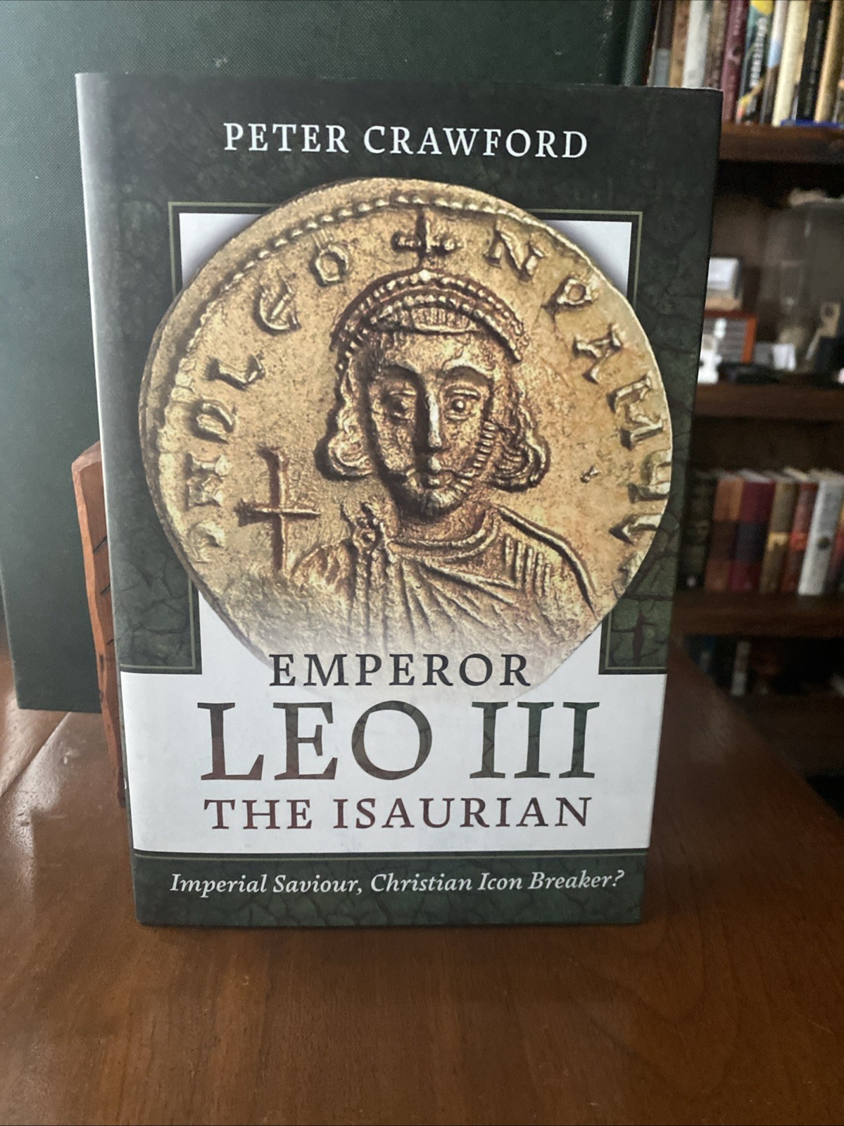 Peter Crawford Emperor Leo III the Isaurian (Hardback)