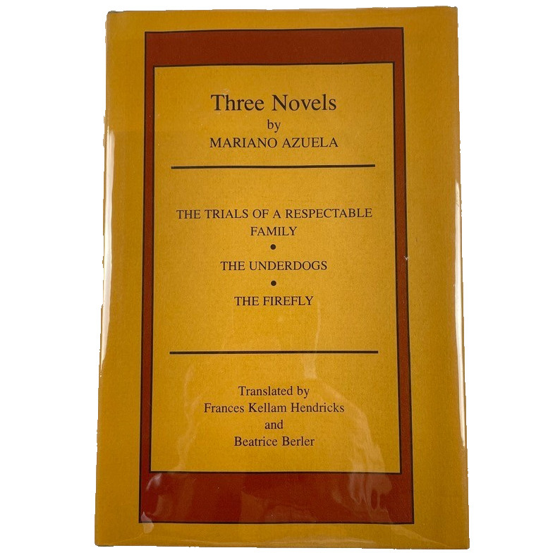 Three Novels by Mariano Azuela – Mexican Revolution Literature 1979