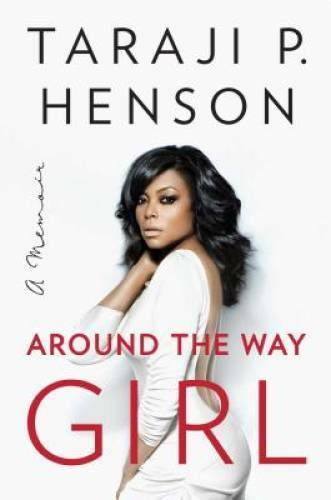 Around the Way Girl: A Memoir – Hardcover By Henson, Taraji P. – GOOD