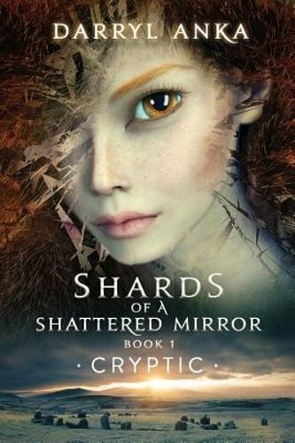 Shards of a Shattered Mirror Book I: Cryptic by Darryl Anka: New