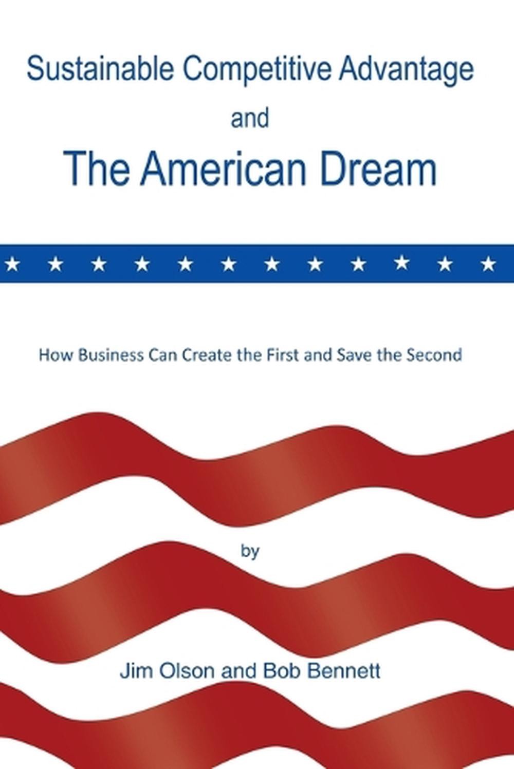 Sustainable Competitive Advantage and the American Dream by Jim Olson (English)