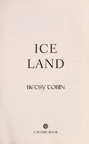 Ice Land: A Novel by Tobin, Betsy, Good Book