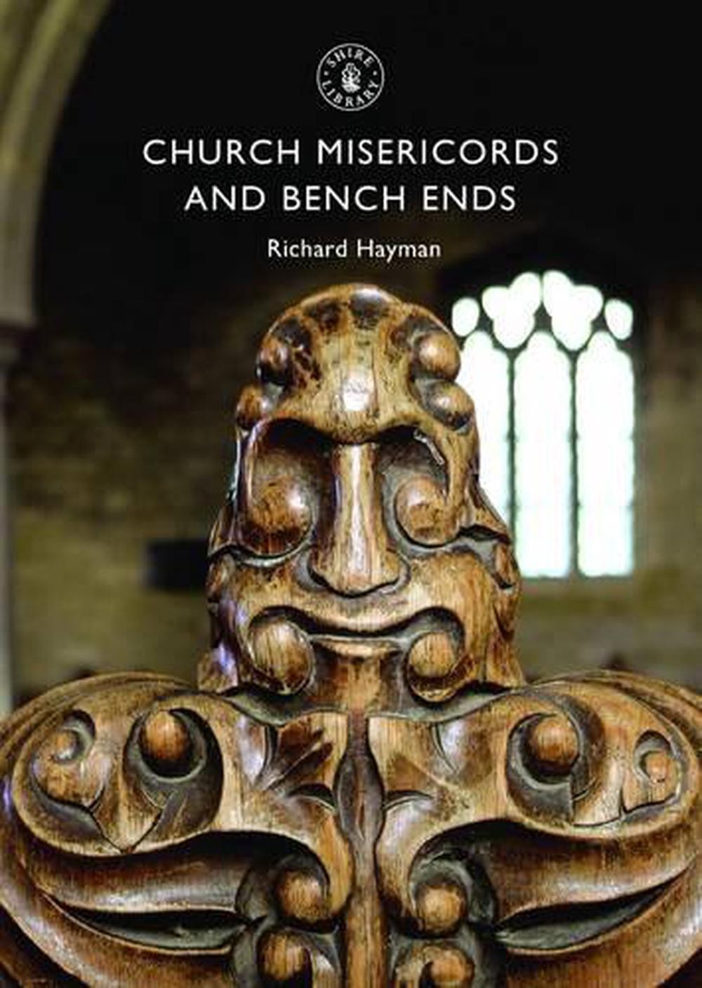 Church Misericords and Bench Ends by Richard Hayman (English) Paperback Book