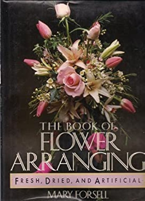 The Book of Flower Arranging : For Fresh, Dried and Artificial Fl
