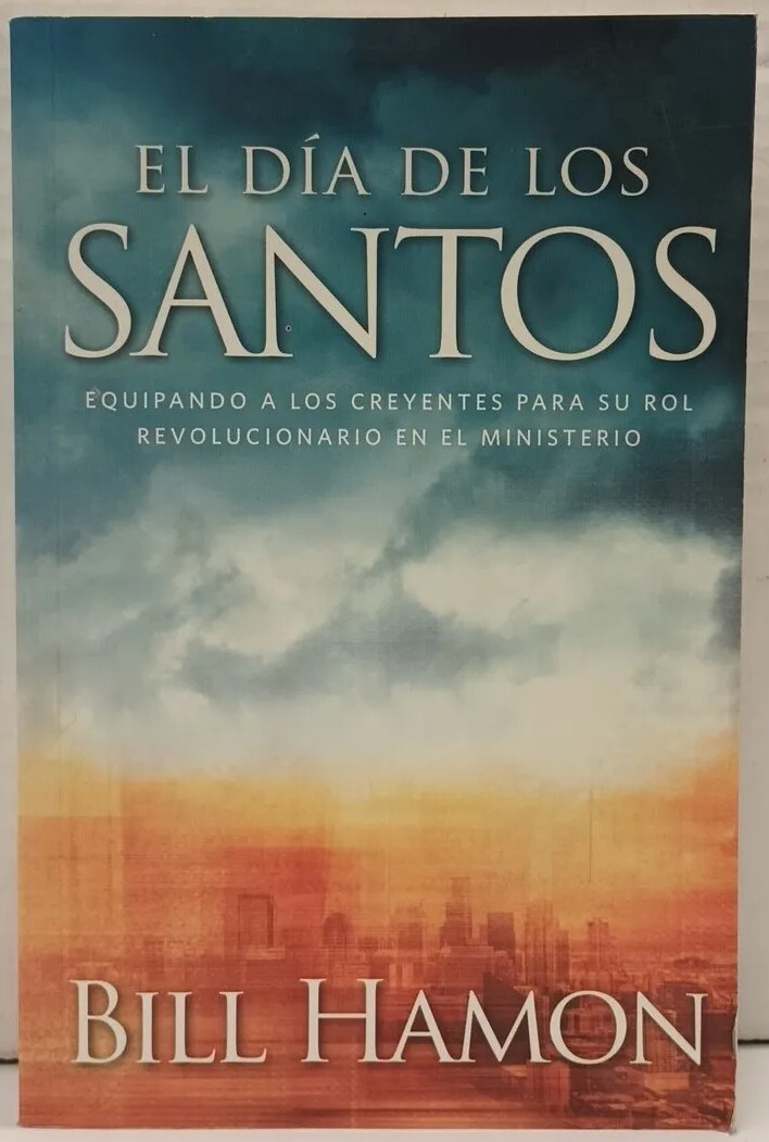 EL DIA DE LOS SANTOS by Bill Hamon (2008, Pb) * SPANISH EDITION *