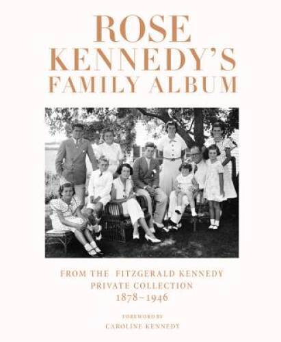 Rose Kennedy’s Family Album: From the Fitzgerald Kennedy Private Collecti – GOOD