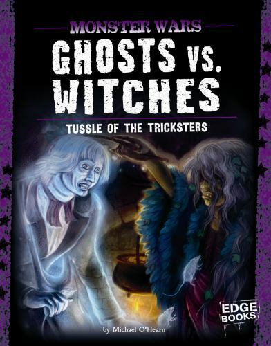 Ghosts vs. Witches; Tussle of the Tricksters (Edge Books), Michael John O’Hearn