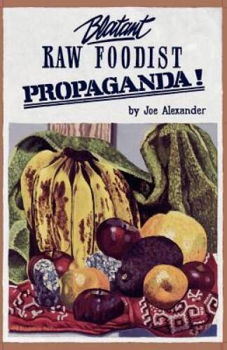 Blatant Raw Foodist Propaganda: or, Sell Your Stove to the Junkman a – VERY GOOD