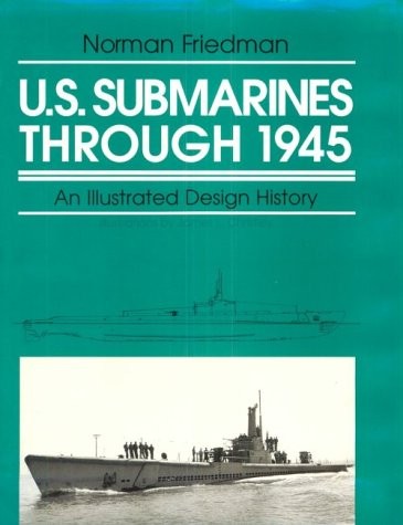 U.S. Submarines Through 1945: An Illustrated Design History