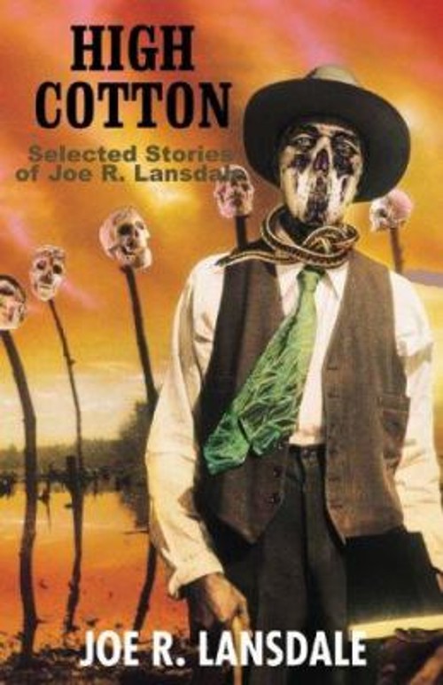 High Cotton : Selected Stories of Joe R. Lansdale Hardcover Joe L