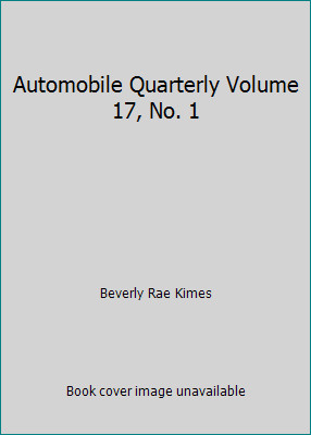 Automobile Quarterly Volume 17, No. 1 by Beverly Rae Kimes