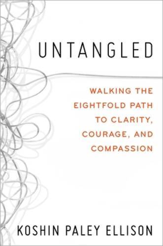 Untangled: Walking the Eightfold Path to Clarity, Courage, an – VERY GOOD