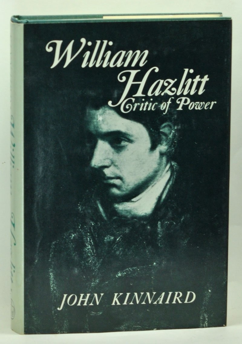William Hazlitt, Critic of Power By Kinnaird, John William John