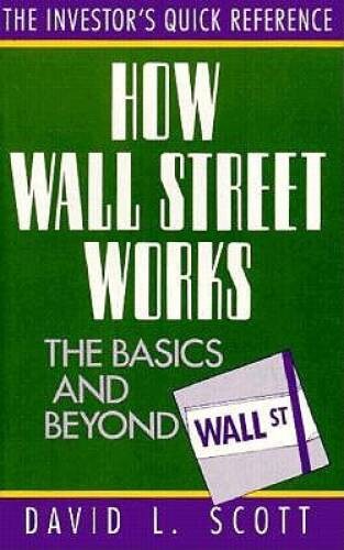 How Wall Street Works: The Basics and Beyond (The Investor’s Quick Ref – GOOD