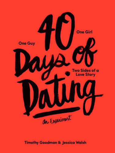 40 Days of Dating: An Experiment by Jessica Walsh: Used