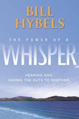 The Power of a Whisper: Hearing God, Having the Guts to Respond – GOOD