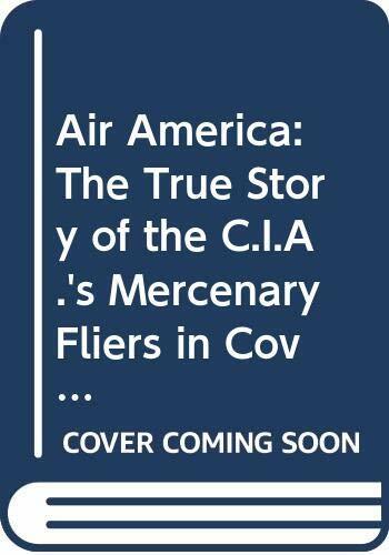 Air America: The True Story of the C.I.A.’s… by Robbins, Christopher Paperback