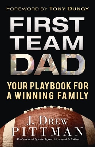 First Team Dad: Your Playbook for a Winning Family by Pittman, J. Drew, Good Boo