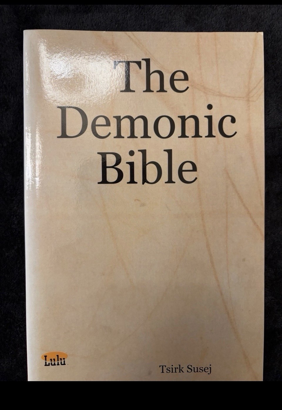 The Demonic Bible By Tsirk Susej 2005 Embassy Of Lucifer Satanism