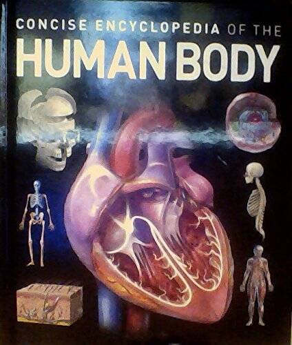 Concise Encylcopedia of the Human Body – Hardcover By Weldon Owen – GOOD