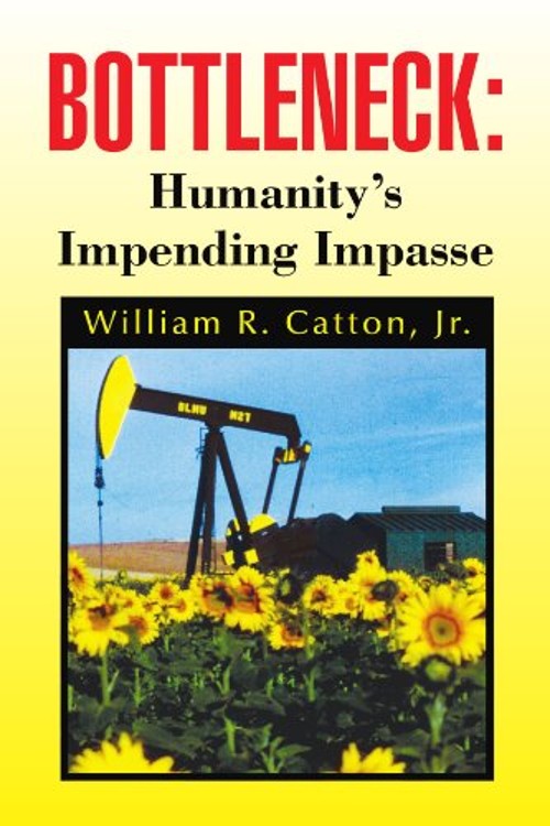 Bottleneck : Humanity’s Impending Impasse : Humanity’s Impending